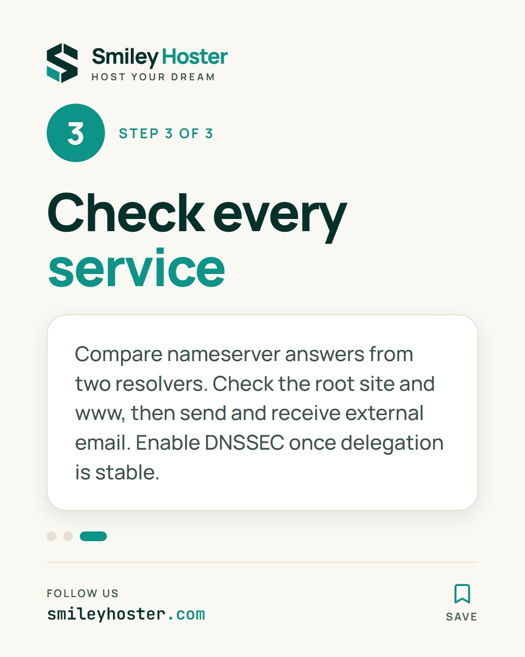 Slide 4 of 5: Step 3 of 3. Check every service. Compare nameserver answers from two resolvers. Check the root site and www, then send and receive external email. Enable DNSSEC once delegation is stable.